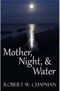 Mother, Night, and Water