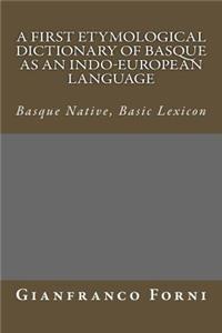 A First Etymological Dictionary of Basque as an Indo-European Language
