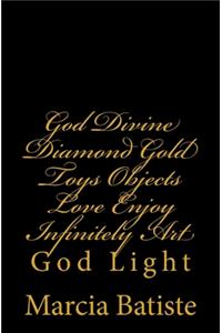 God Divine Diamond Gold Toys Objects Love Enjoy Infinitely Art