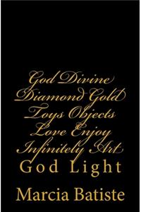 God Divine Diamond Gold Toys Objects Love Enjoy Infinitely Art