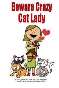 Beware Crazy Cat Lady