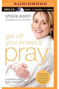 Get Off Your Knees and Pray