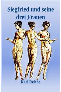 Siegfried Und Seine Drei Frauen
