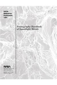 Fractography Handbook of Spaceflight Metals