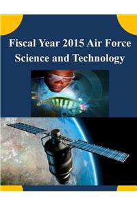 Fiscal Year 2015 Air Force Science and Technology