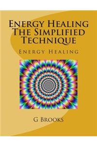 Energy Healing The Simplified Technique