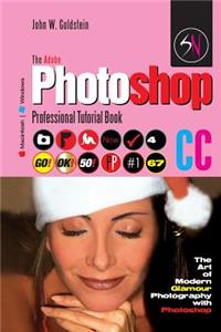 The Adobe Photoshop CC Professional Tutorial Book 67 Macintosh/Windows