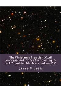 The Christmas Tree Light-Sail Smorgasbord. Notes on Novel Light-Sail Propulsion Methods. Volume 37.