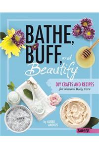 Bathe, Buff, and Beautify