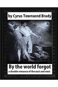 By the World Forgot (1917), BY Cyrus Townsend Brady