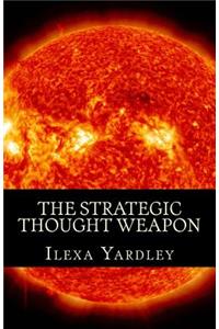 The Strategic Thought Weapon