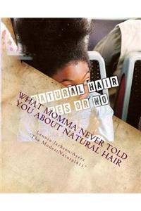 What Momma Never Told You About Natural Hair