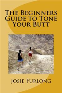 Beginners Guide to Tone Your Butt