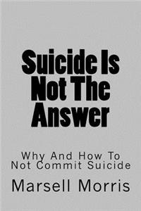 Suicide Is Not The Answer