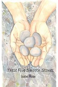 These Five Smooth Stones