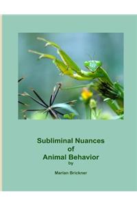 Subliminal Nuances of Animal Behavior