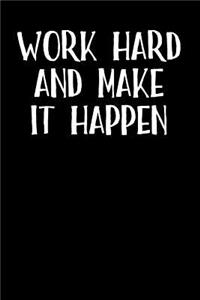 Work Hard and Make It Happen