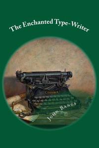 The Enchanted Type-Writer