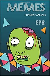 Memes Funniest Memes Ep2: Funny Memes Ultimate New Memes, Hilarious Funny Memes (Yearbook Fails, Unny Books, Crazy Humor, Memes XL, Funny Yearbook Picture Memes, Fails, Jokes, Quotes & Hilarious Cool Humor )