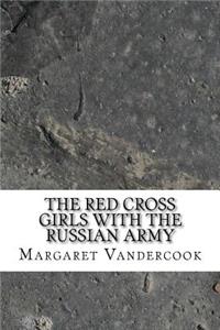 The Red Cross Girls with the Russian Army