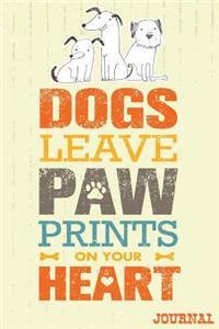 Dogs Leave Paw Prints On Your Heart Journal