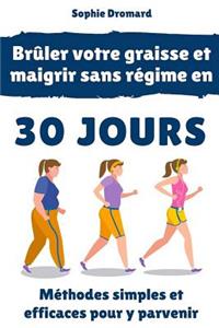 Brûler Votre Graisse Et Maigrir Sans Régime En 30 Jours