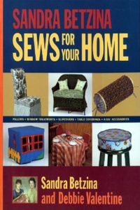 Sandra Betzina Sews for Your Home: Pillows Window Treatments Slipcovers Table Cov