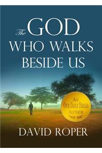 The God Who Walks Beside Us