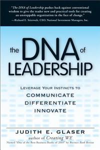 The DNA of Leadership: Leverage Your Instincts To: Communicate, Differentiate, Innovate