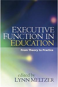 Executive Function in Education: From Theory to Practice