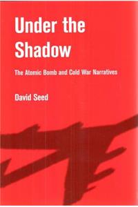Under the Shadow: The Atomic Bomb and Cold War Narratives