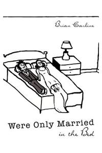 Were Only Married in the Bed
