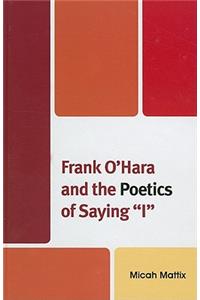 Frank O'Hara and the Poetics of Saying 