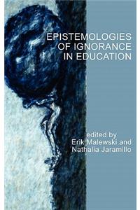 Epistemologies of Ignorance in Education (Hc)
