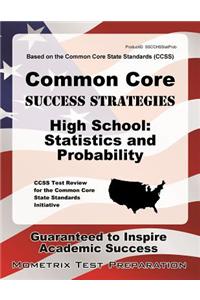Common Core Success Strategies High School: Statistics and Probability: CCSS Test Review for the Common Core State Standards Initiative
