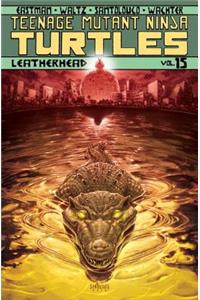 Teenage Mutant Ninja Turtles Volume 15: Leatherhead