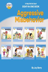 A Help Me Be Good Eight-in-One Book - Aggressive Misbehavior