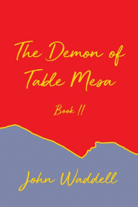 Demon of Table Mesa Book II