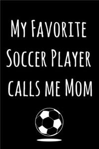 My Favorite Soccer Player Calls Me Mom