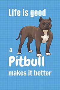 Life is good a Pitbull makes it better