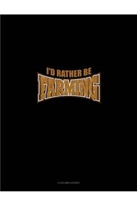 I'd Rather Be Farming