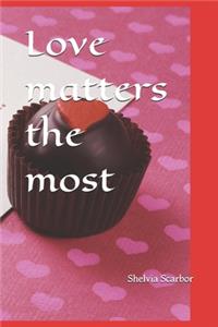 Love matters the most
