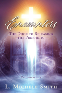 ENCOUNTERS, The Door to Releasing the Prophetic