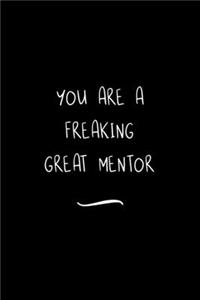 You are a Freaking Great Mentor
