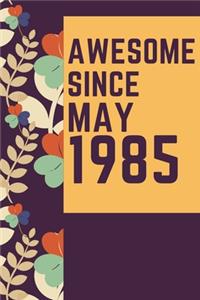 Awesome Since May1985 Notebook Birthday Gift