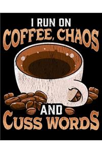 I Run On Coffee, Chaos and Cuss Words
