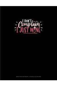 I Don't Complain I Just Wine