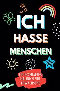 Ich Hasse Menschen Ein Boshaftes Malbuch Für Erwachsene