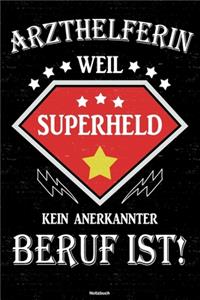 Arzthelferin weil Superheld kein anerkannter Beruf ist! Notizbuch