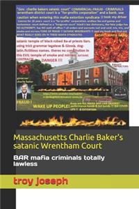 Massachusetts Charlie Baker's satanic Wrentham Court